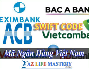 Danh sách mã ngân hàng SWIFT/BIC code – Tên Tiếng Anh Quốc Tế Của Ngân Hàng Việt Nam